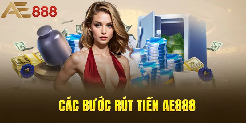 Các bước rút tiền AE888